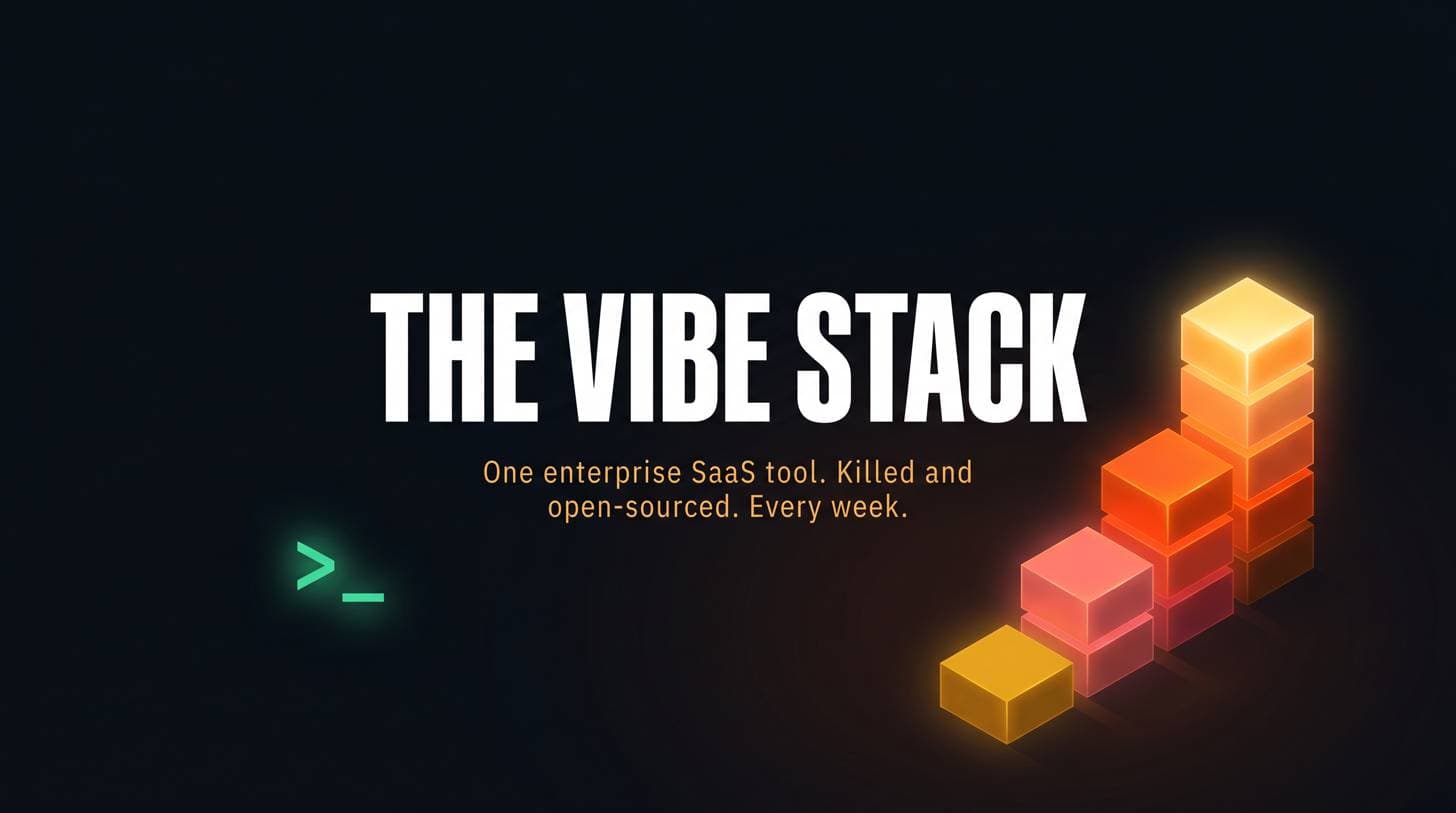 The Vibe Stack newsletter — one enterprise SaaS tool, killed and open-sourced, every week